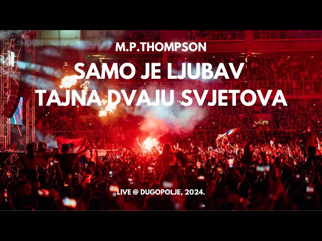 M. P. Thompson - Samo je ljubav tajna dvaju svjetova (Dugopolje Live)