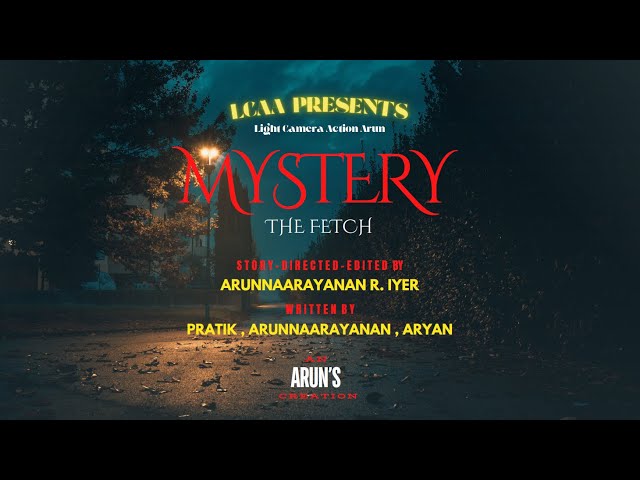 MYSTERY-(THE FETCH)PART-1 II Short Film II An ARUN'S Creation II LCAA PRESENTS II (English Subtitle)