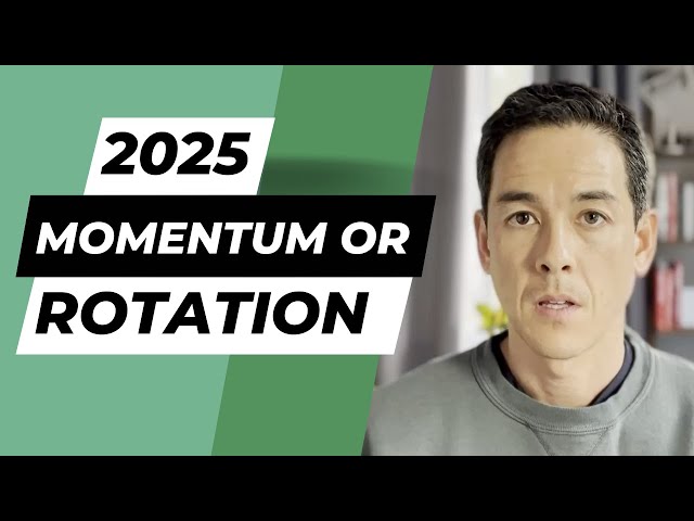 2025 Markets: Continued Momentum or Rotation?