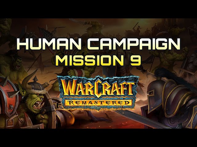 Warcraft 1 Remastered - Human Campaign  - Mission 9 | Gameplay (No Commentary Walkthrough)