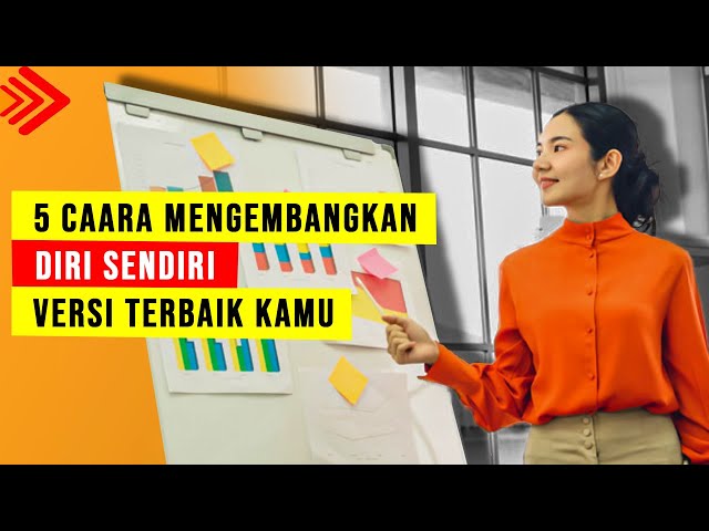 5 cara mengembangkan diri menjadi lebih baik, cara mengembangkan potensi diri