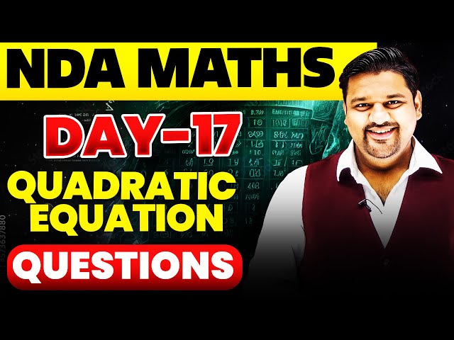 NDA Maths: Quadratic Equations Questions 🤩 NDA 2025 Maths Quadratic Equations ✔️ NDA Maths Questions