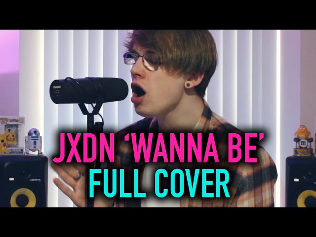 jxdn feat. Machine Gun Kelly 'WANNA BE' [Full Cover]