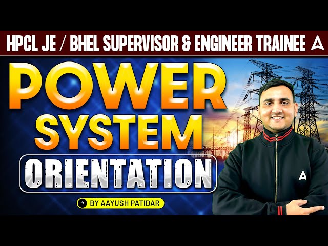 HPCL JE | BHEL Supervisor & Engineer Trainee 2025 | Power System Orientation | By Aayush Sir