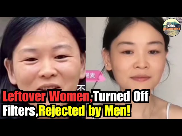 90% of Leftover Chinese Women Only Realize Why Men Reject Them After Turning Off Beauty Filters