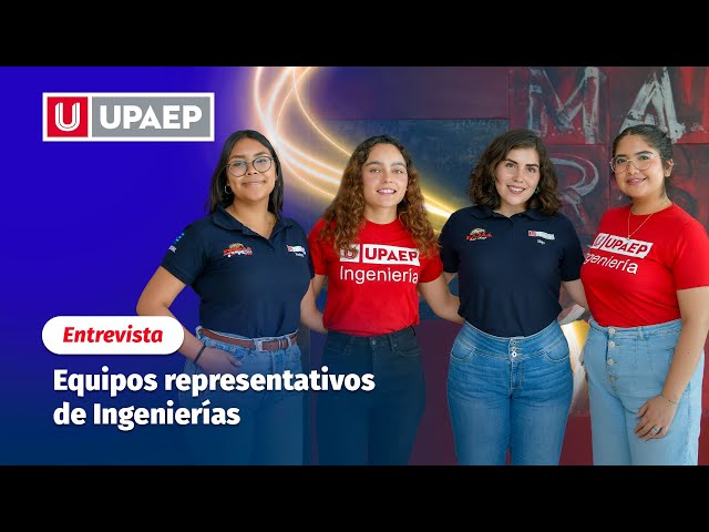 Entrevista con capitanas de los equipos representativos | Ingenierias | UPAEP