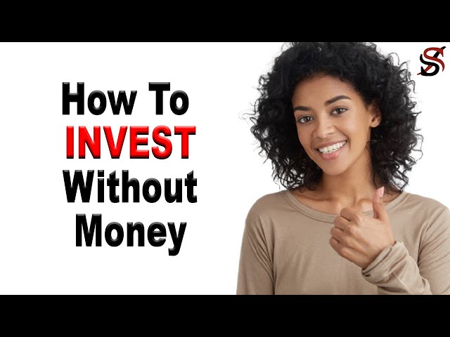 How to Invest Without Money