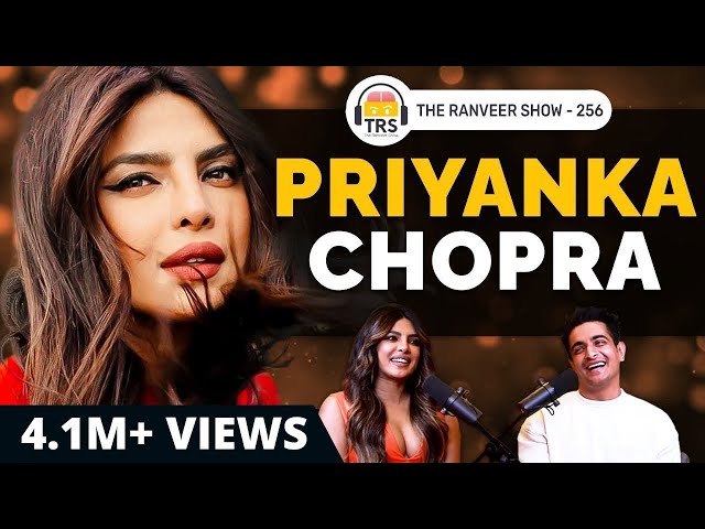 Priyanka Chopra on Self Confidence, Entrepreneurship, Family & Success | The Ranveer Show 256