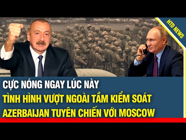 Toàn cảnh thế giới 9/2: Tình hình Azerbaijan vượt ngoài tầm kiểm soát