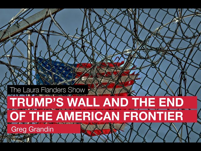 Trump's Wall and The End of the American Frontier