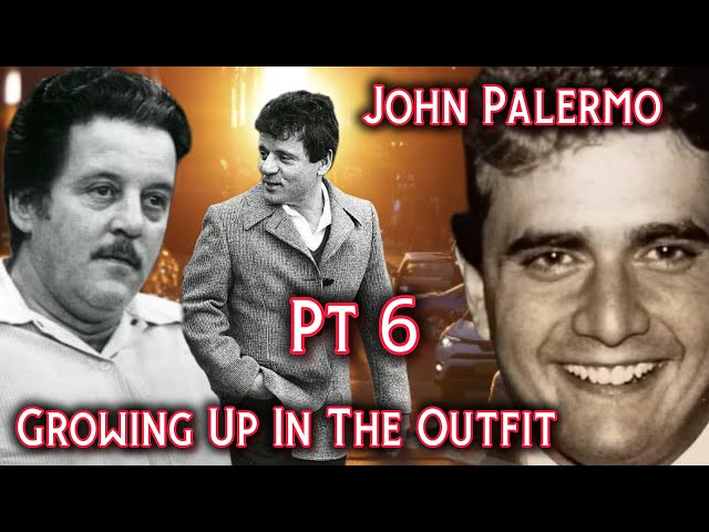 Pt 6 John Palermo My Life Among America’s Most Notorious Mob Figures