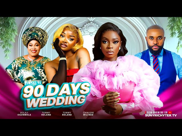 90 DAYS WEDDING - CHINYERE WILFRED, TOMMY ROWLAND 2025 LATEST ROMANCE NIGERIAN NOLLYWOOD MOVIE