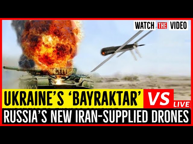 Ukraine's 'Bayraktar' Compared to Russia's New Iran-Supplied Drones.