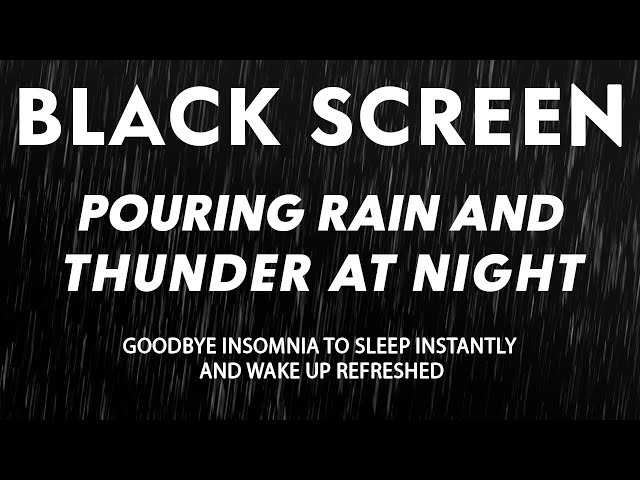 Goodbye Insomnia to Sleep Instantly with Heavy Pouring Rain & Mighty Thunder at Night | BLACK SCREEN