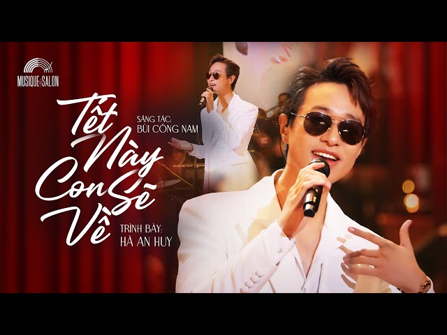 TẾT NÀY CON SẼ VỀ  - Hà An Huy | ST: Bùi Công Nam | Musique de Salon | Orchestra Version