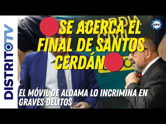 🔴SE ACERCA EL FINAL DE SANTOS CERDÁN🔴 EL MÓVIL DE ALDAMA LO INCRIMINA EN GRAVES DELITOS