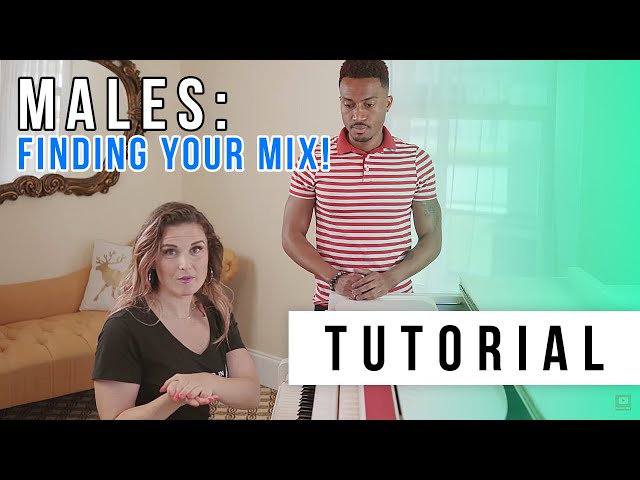 Finding Your Mix: For Men! | Tutorials EP.7  | Find Your Voice