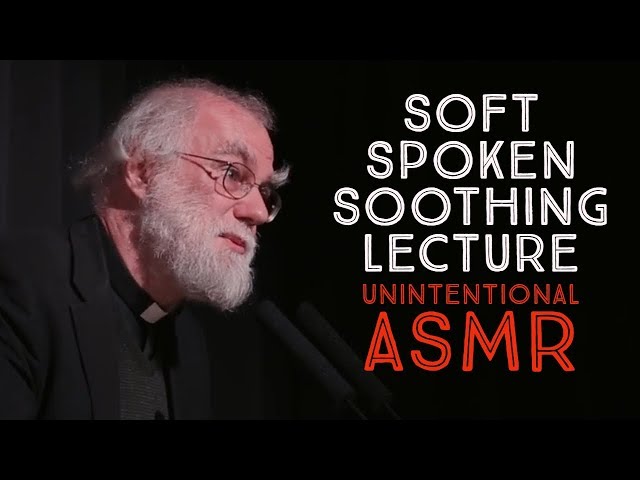 Unintentional ASMR | A deeply relaxing lecture by Rowan Williams | Soft Spoken British Accent