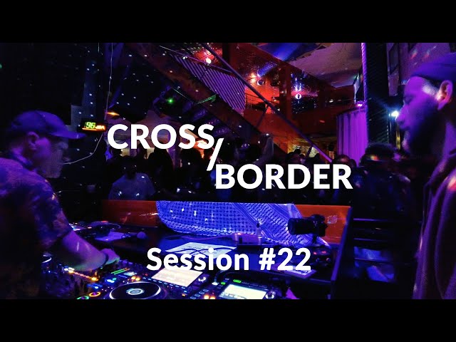 Cross/Border #22 - Live @ Habibi Love