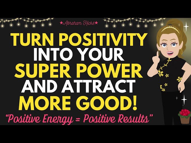 Turn Positivity Into Your Superpower and Attract More Good Instantly! ✨ Abraham Hicks 2025