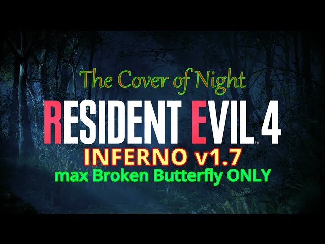 RE4R -INFERNO v1.7 Stream - Broken Butterfly only