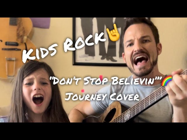 Daddy/Daughter Duet - DON’T STOP BELIEVIN’ - Journey Acoustic Cover