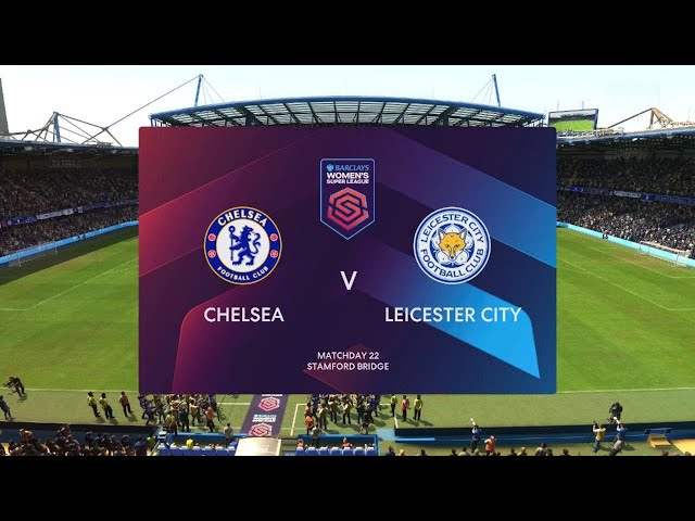 FIFA 23: Chelsea Vs Leicester City in the Barclays WSL