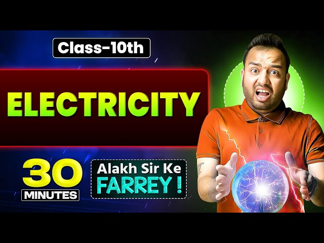 FARREY PHYSICS ✅ Electricity in 30 Minutes || Fast Revision || Class 10 || Alakh sir ke Farrey