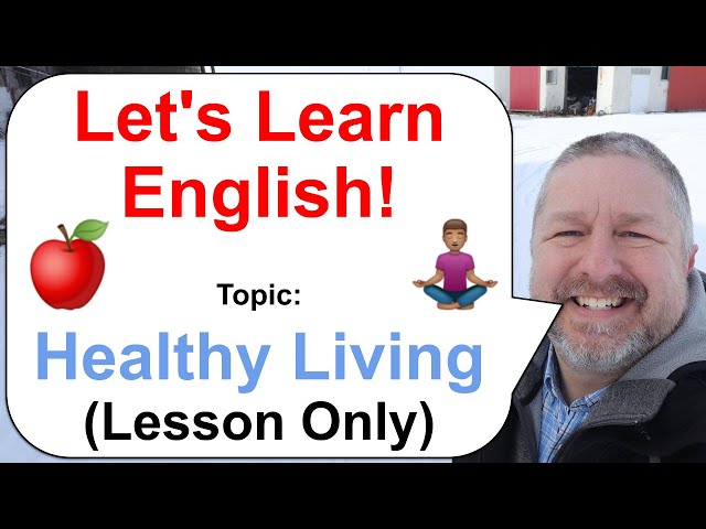 Let's Learn English! Topic: Healthy Living 🍎 🍌 (Lesson Only)