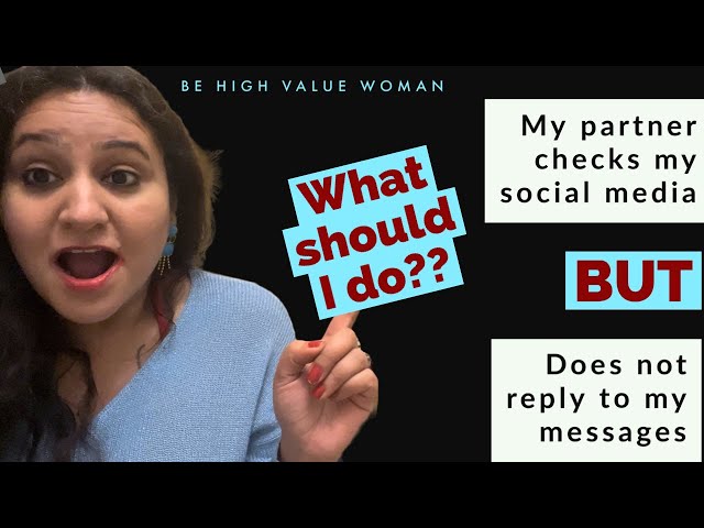 He checks my social media but does not respond to my messages/ | High Value Woman | Monicca Dhawan