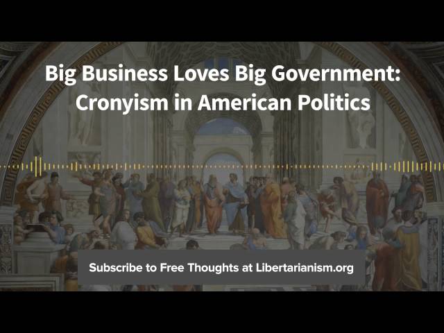 Ep. 78: Big Business Loves Big Government: Cronyism in American Politics (with Timothy P. Carney)