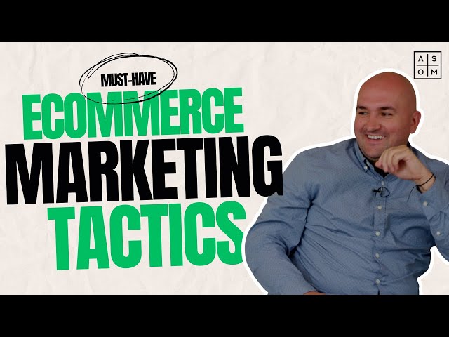 4 Must-Have eCommerce Marketing Tactics - EP22