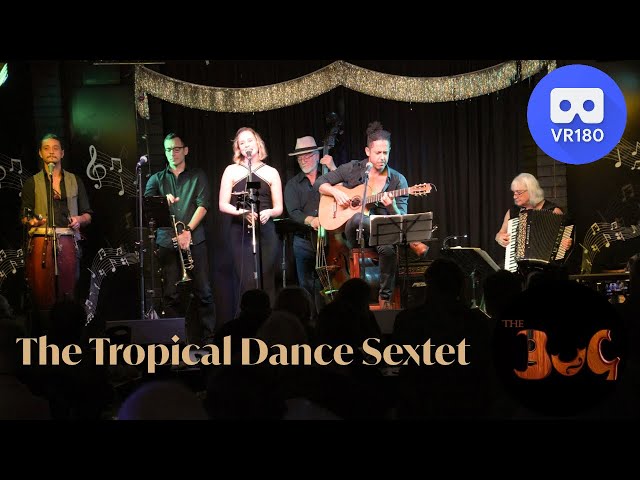 The Tropical Dance Sextet live at The BuG in Virtual Reality