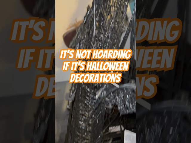 It’s not hoardingIf it’s Halloween decorations