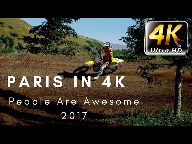 Real Ultra HD 4K UHD 60fps | People Are Awesome 2017 | Paris in 4K - Amazing Channel