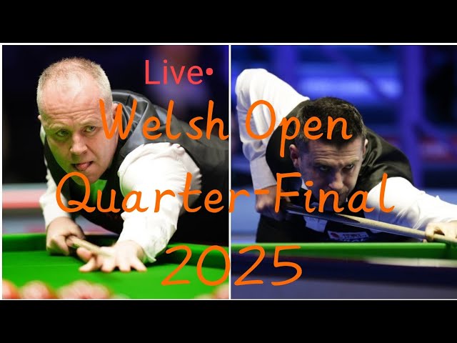 Mark Selby vs John Higgins|Quarter Final|Welsh Open 2025|