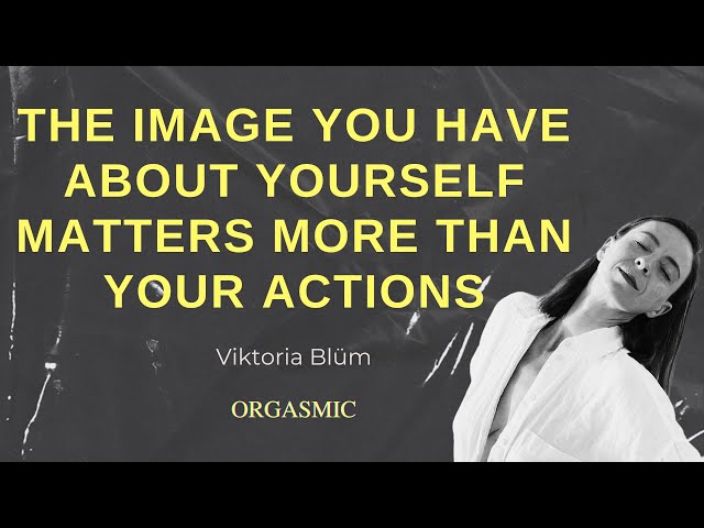 The image you have about yourself matters more than your actions.