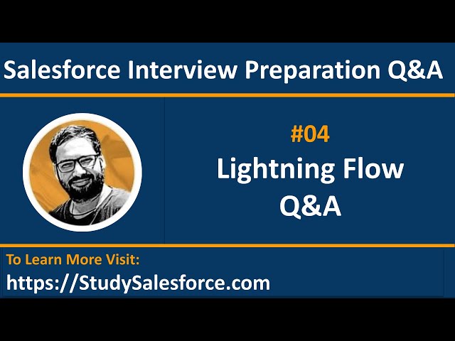 04 Q&A | Lightning Flow Interview Q&A | Salesforce Administrator | Salesforce Interview Preparation