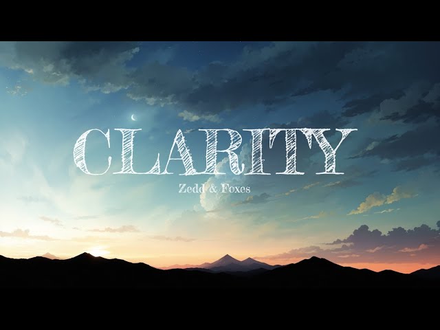 Zedd feat. Foxes - Clarity ( Lyrics )