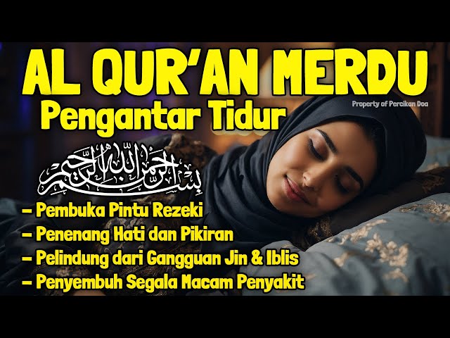 Bacaan Al Quran Pengantar Tidur Surat Al Mulk, Yasin, Ar Rahman Penenang Hati & Pikiran Resah Cemas