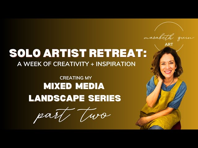 Solo Artist Retreat: A Week of Mixed Media Creativity + Inspiration Part 2