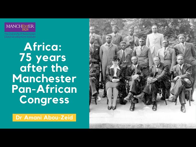 Africa: 75 years after the Manchester Pan-African Congress - Dr Amani Abou-Zeid