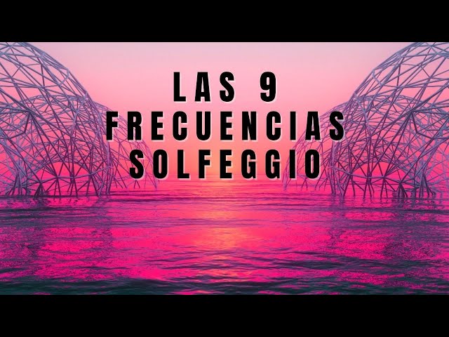 Las 9 Frecuencias Solfeggio en 10 Minutos | Terapia Vibracional