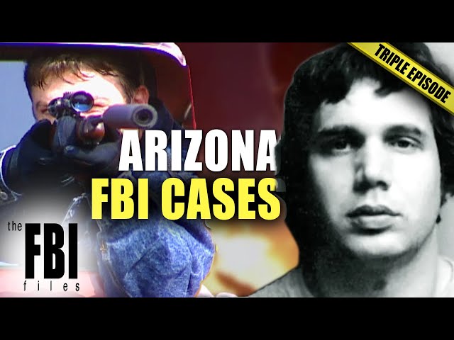 FBI Cases In Arizona | TRIPLE EPISODE | The FBI Files