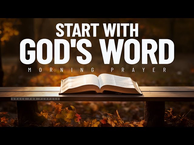 ALWAYS Begin The Day With Prayer & God's Word | Blessed Morning Prayers To Begin Your Day