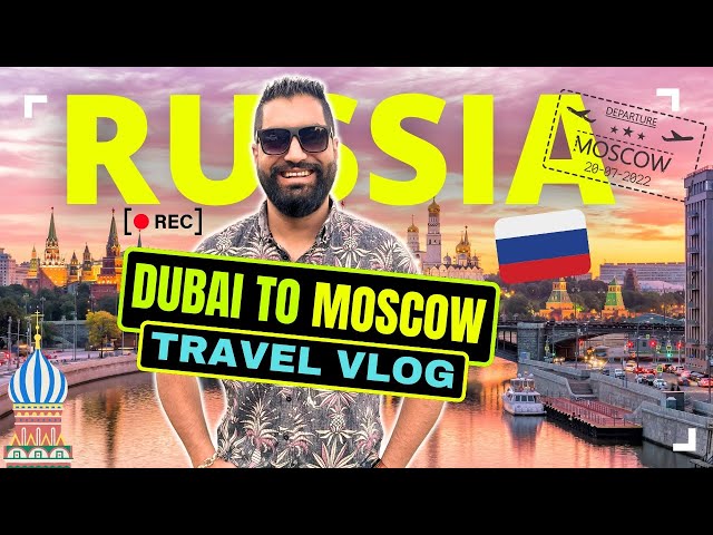 🇦🇪 🇷🇺 Dubai to Russia [ Travel VLOG ] 2024 || My Trip to Moscow | Complete Travel Guide