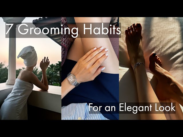 7 Grooming Habits For an Elegant Look