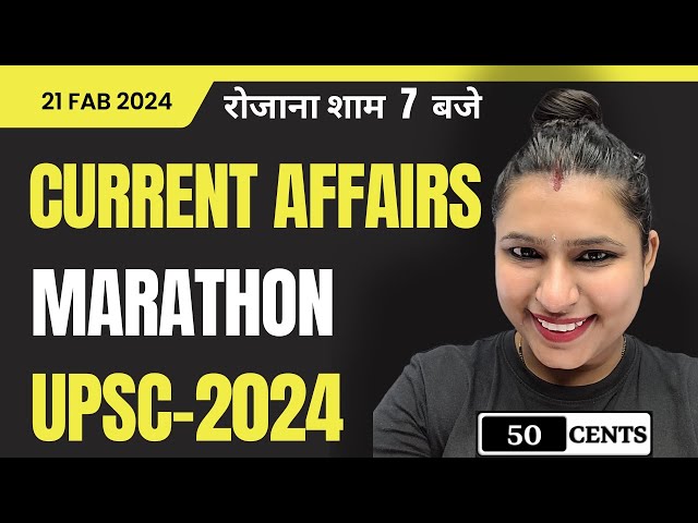 MARATHON | CURRENT AFFAIRS | UPSC-2024 | BY: UPASANA SARIN