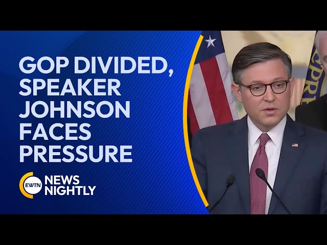 GOP Divided on Budget as Pressure Mounts on Speaker Johnson | EWTN News Nightly