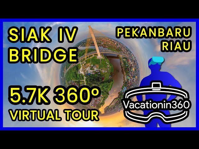 Siak IV Bridge in Pekanbaru Riau City 🌉 in 5.7K 360° Drone Virtual Tour Vacation In 360